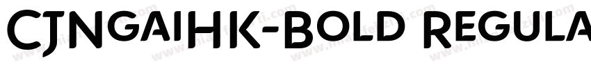 CJNgaiHK-Bold Regular字体转换